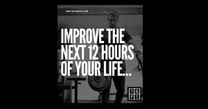 improve the next 12 hours of your life...