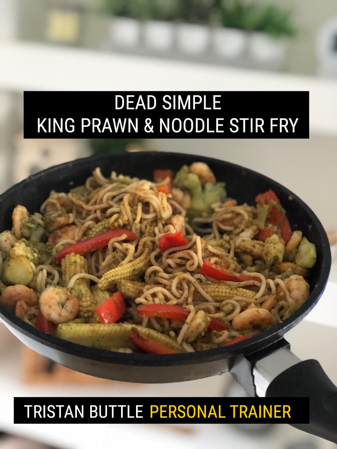 Dead Simple King Prawn & Noodle Stir Fry. - Tristan Buttle