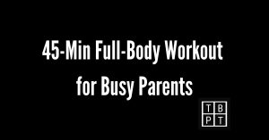 45 min workout for busy parents