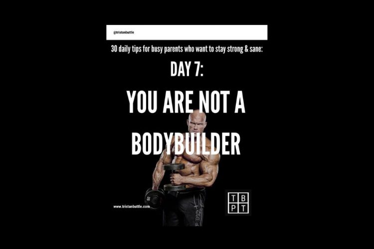 You are not a bodybuilder