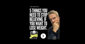 5 things you need to stop believing if you want to lose weight….