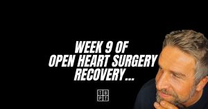 Week 9 of open heart surgery recovery...